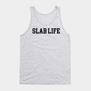Slab Life - Black Lettering Tank Top